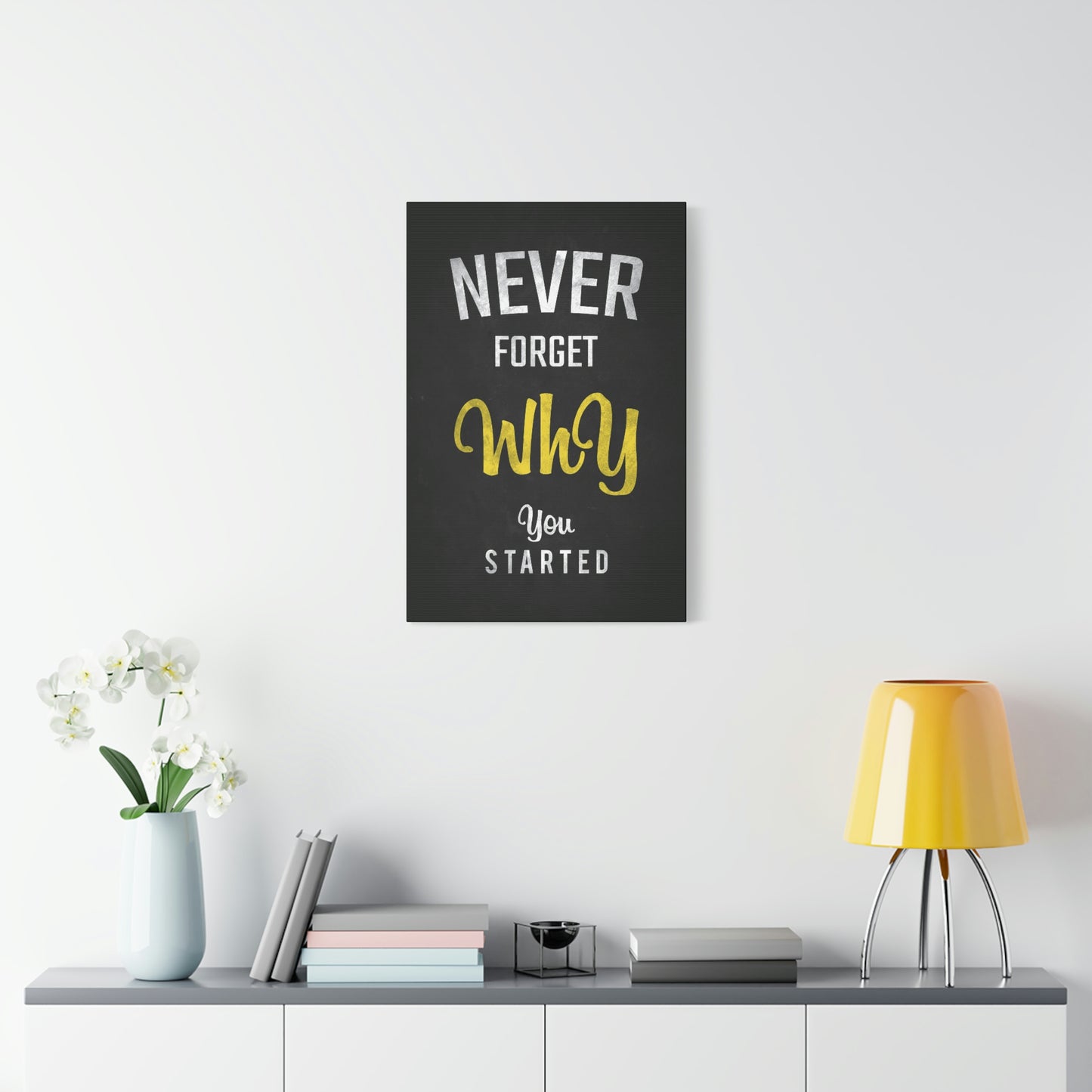 Never Forget Why You Started | Canvas | Hustle House Prints