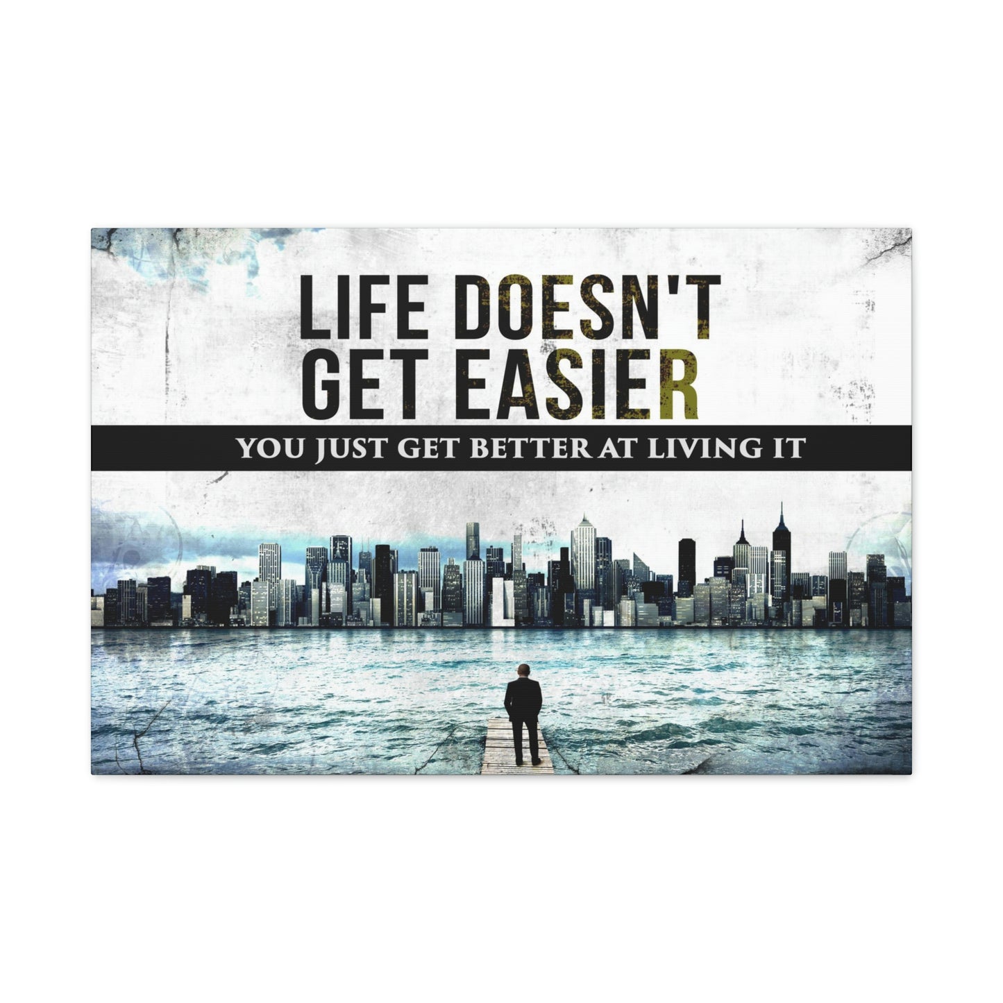 Life Doesn't Get Easier | Canvas | Hustle House Prints