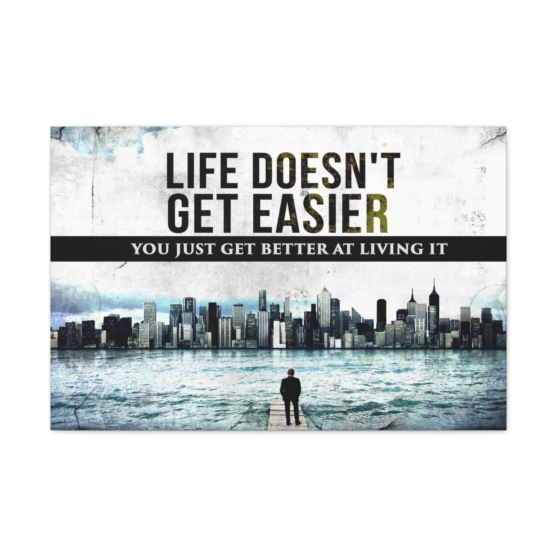 Life Doesn't Get Easier | Canvas | Hustle House Prints