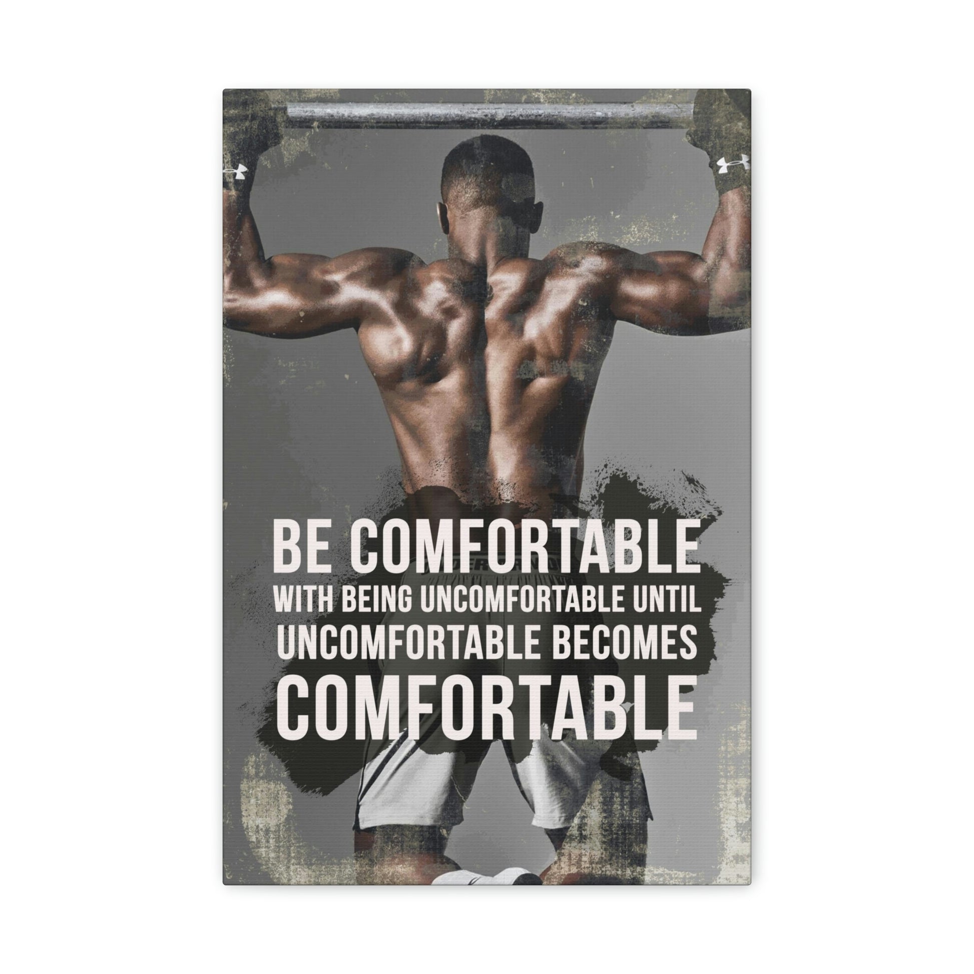 Be Comfortable With Being Uncomfortable | Canvas | Hustle House Prints