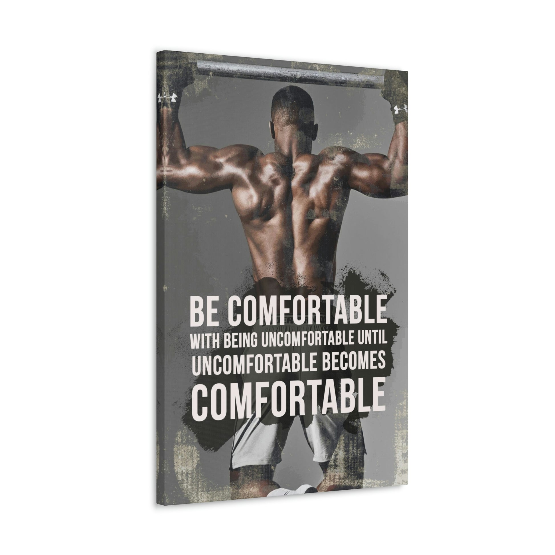 Be Comfortable With Being Uncomfortable | Canvas | Hustle House Prints