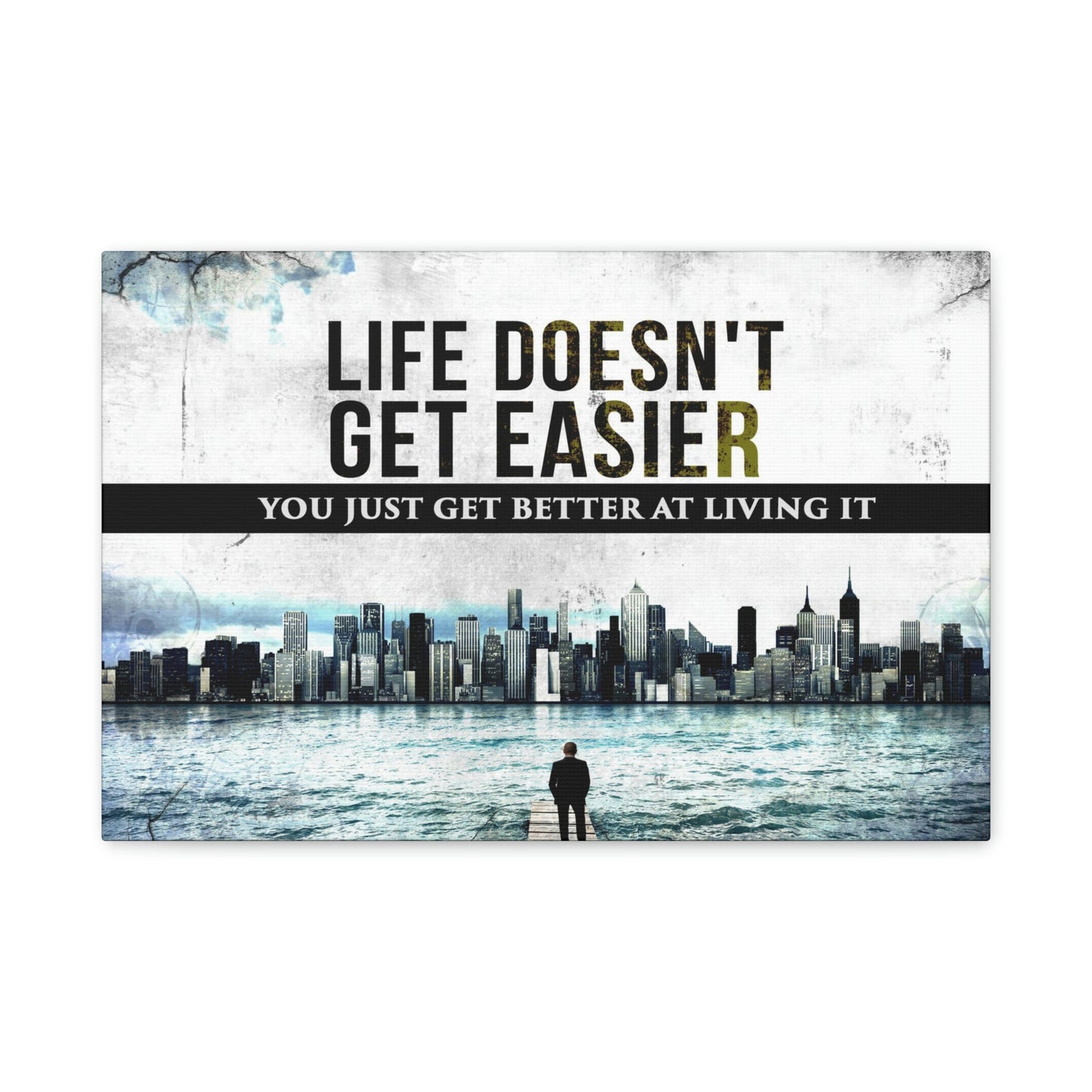 Life Doesn't Get Easier | Canvas | Hustle House Prints