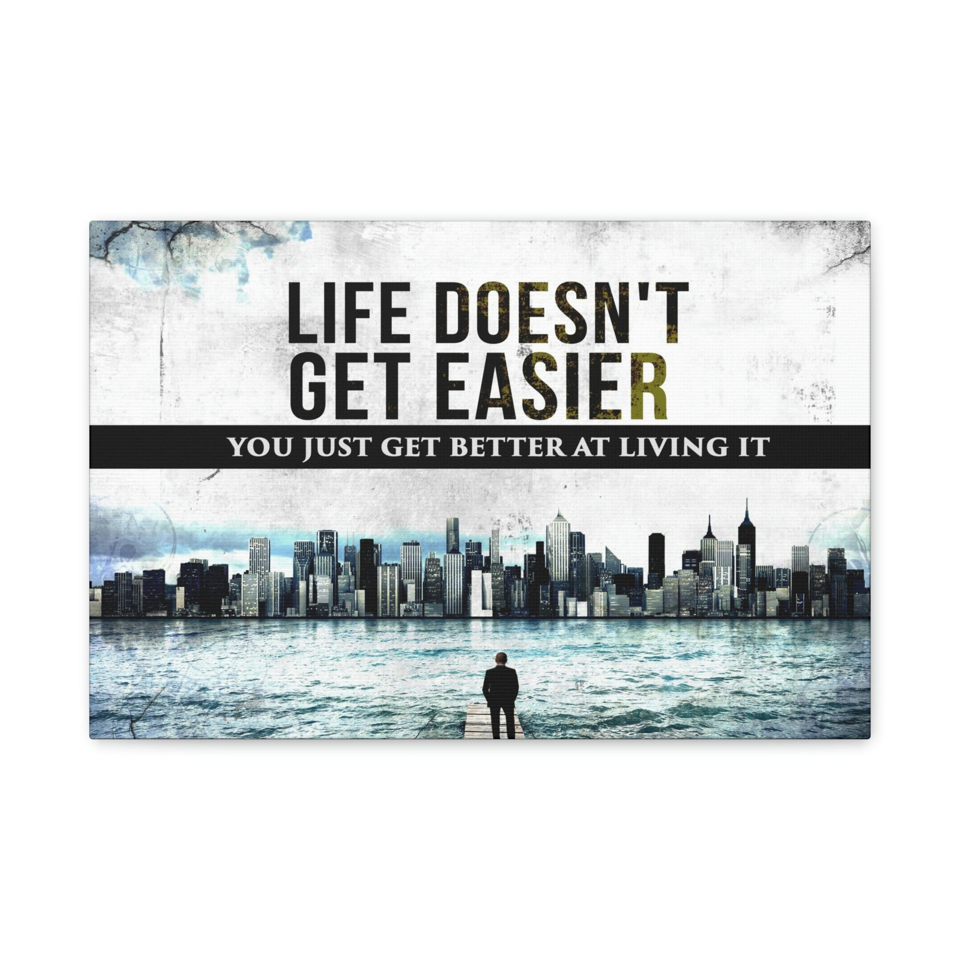 Life Doesn't Get Easier | Canvas | Hustle House Prints