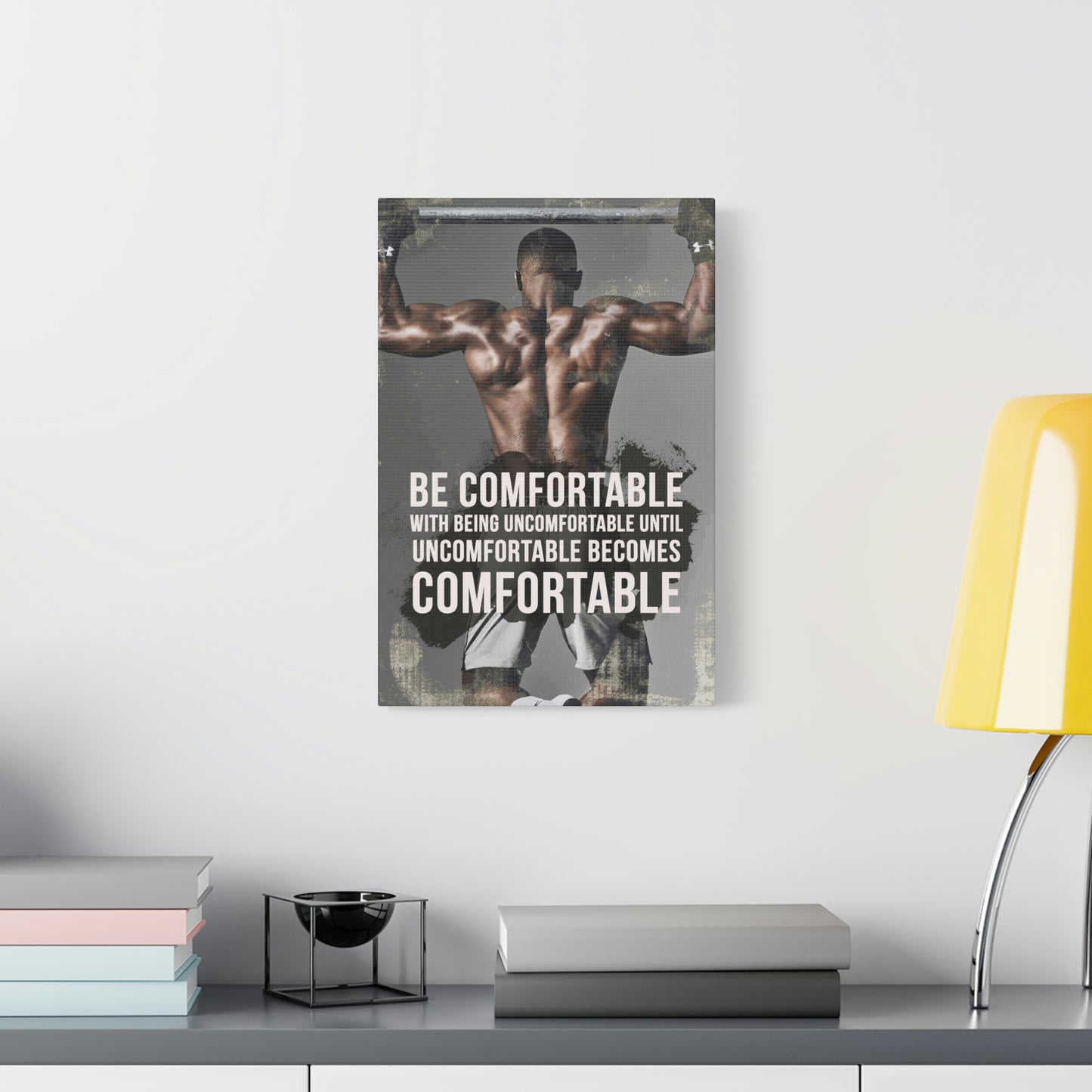 Be Comfortable With Being Uncomfortable | Canvas | Hustle House Prints