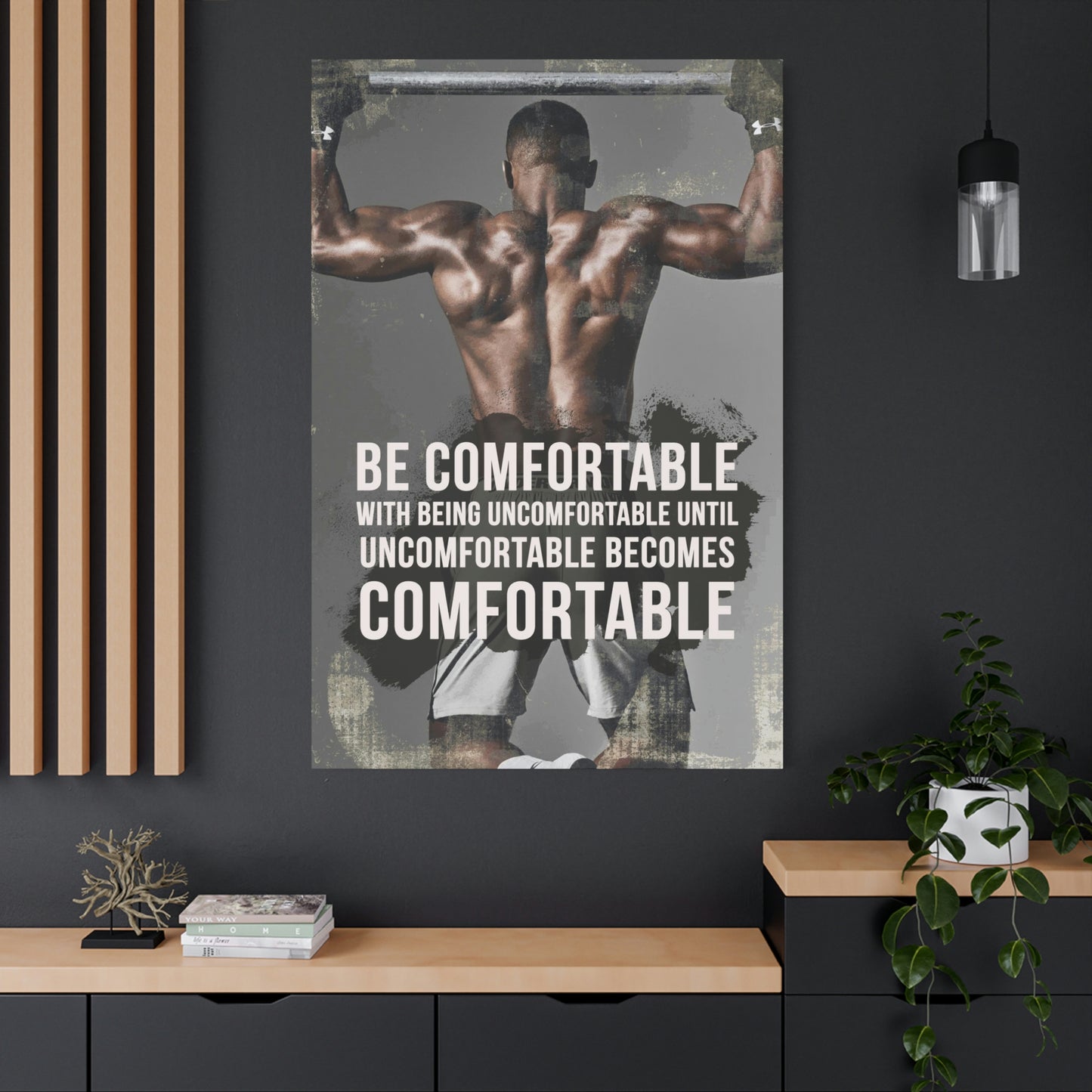 Be Comfortable With Being Uncomfortable | Canvas | Hustle House Prints