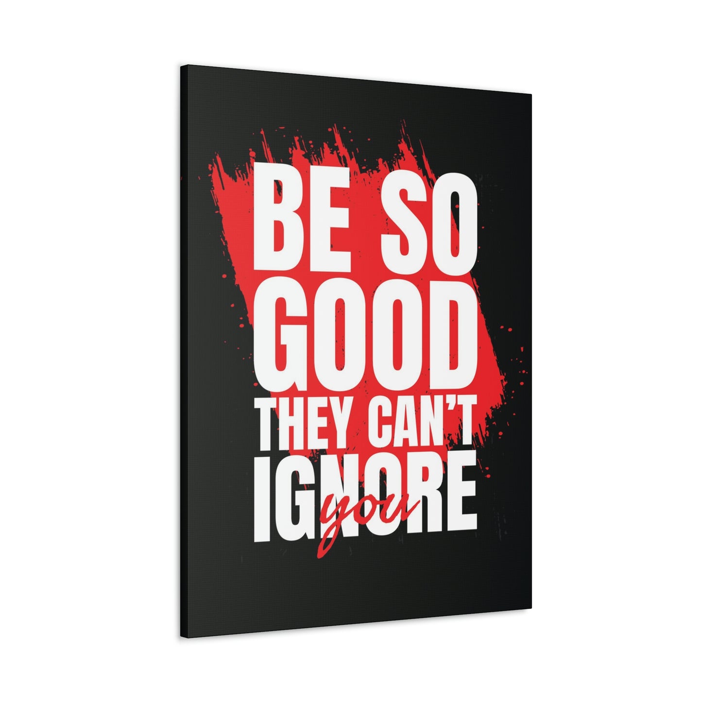 They Can't Ignore You | Canvas | Hustle House Prints