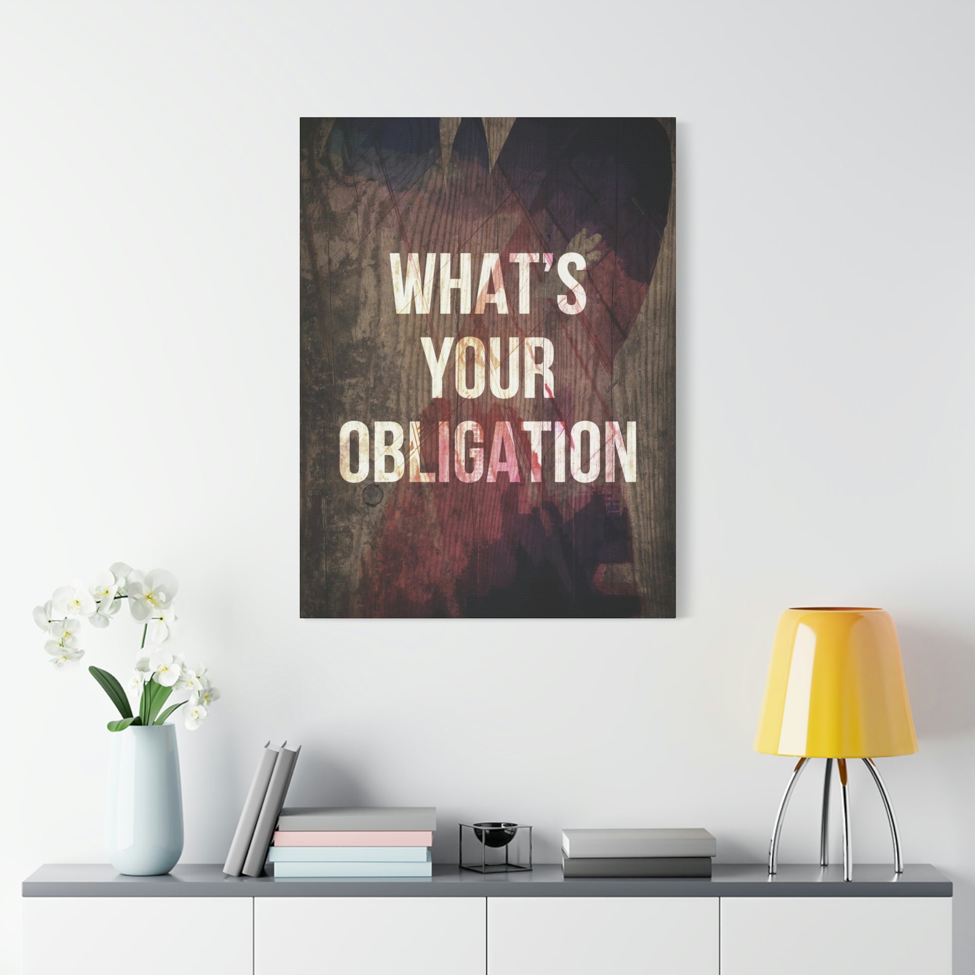 What's Your Obligation | Canvas | Hustle House Prints