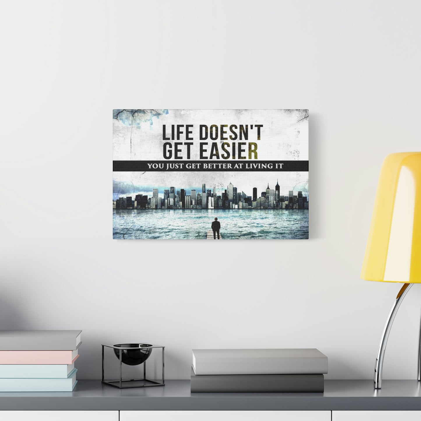 Life Doesn't Get Easier | Canvas | Hustle House Prints