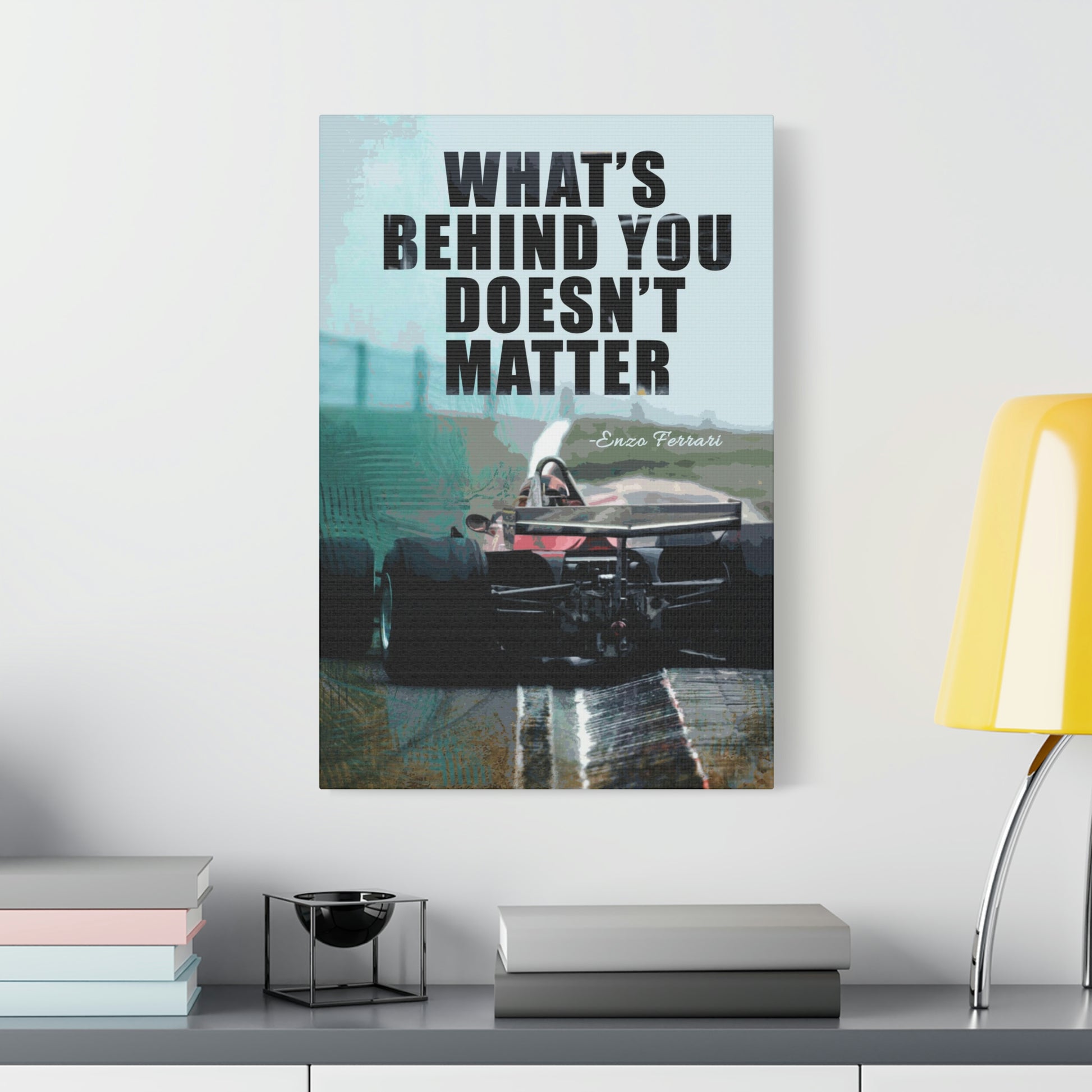 What's Behind You Doesn't Matter | Canvas | Hustle House Prints