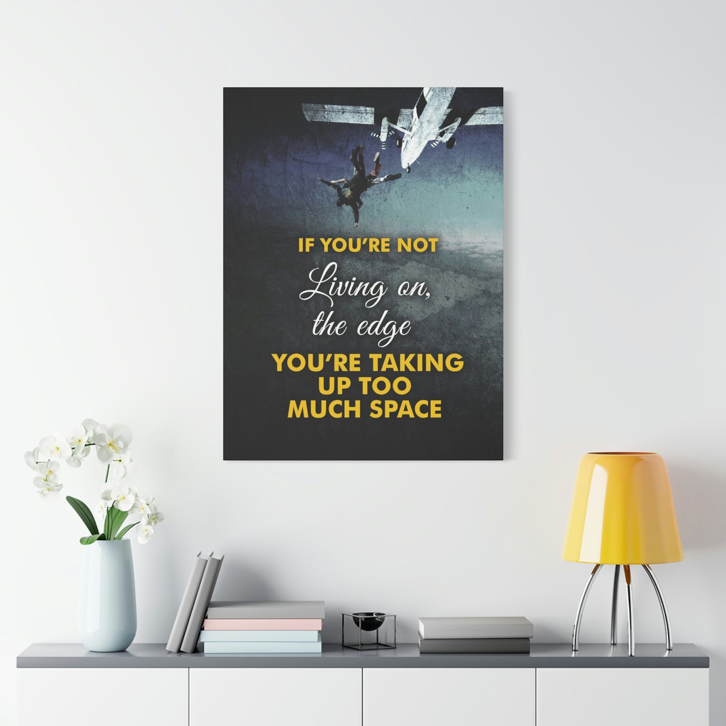 If You're Not Living On The Edge | Canvas | Hustle House Prints
