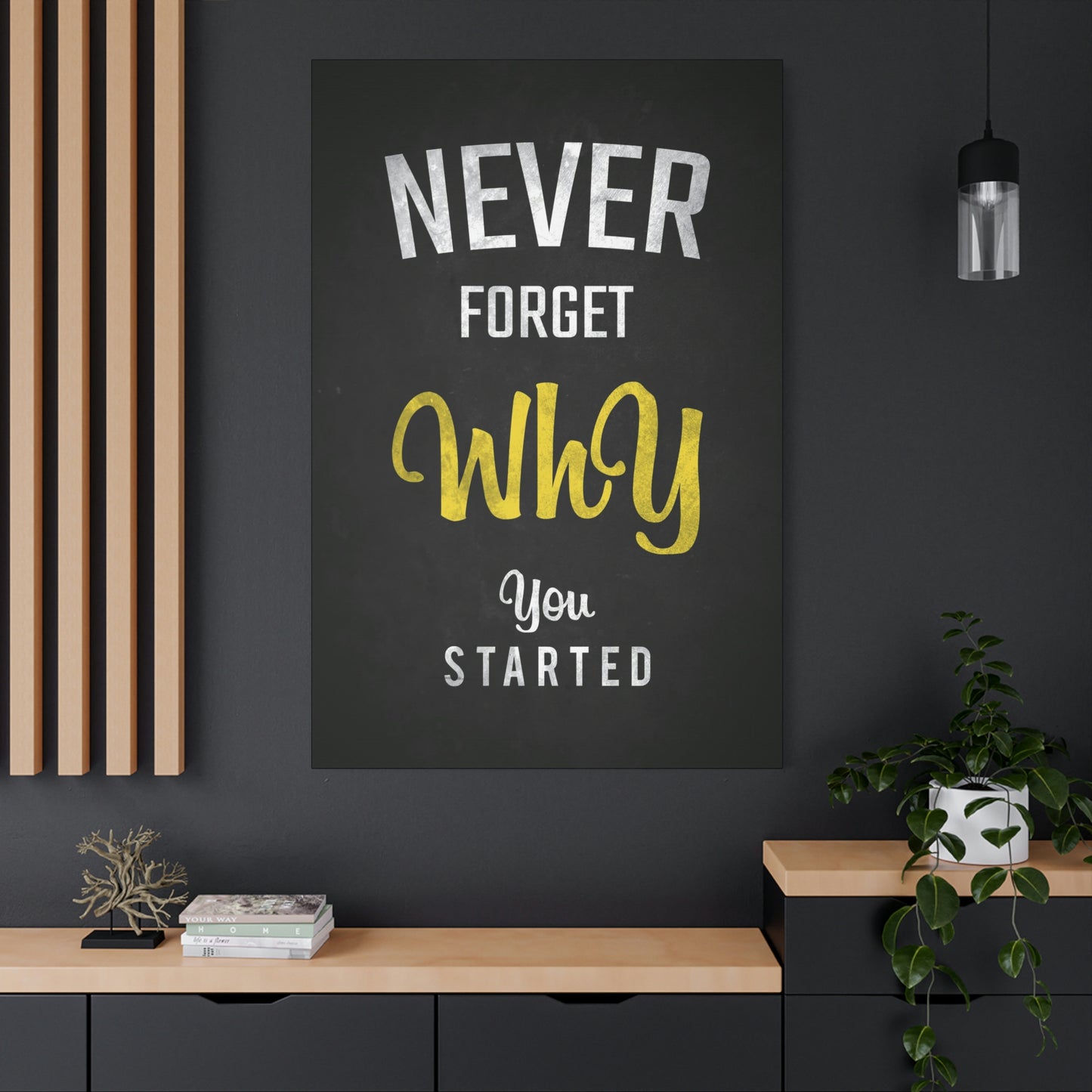 Never Forget Why You Started | Canvas | Hustle House Prints