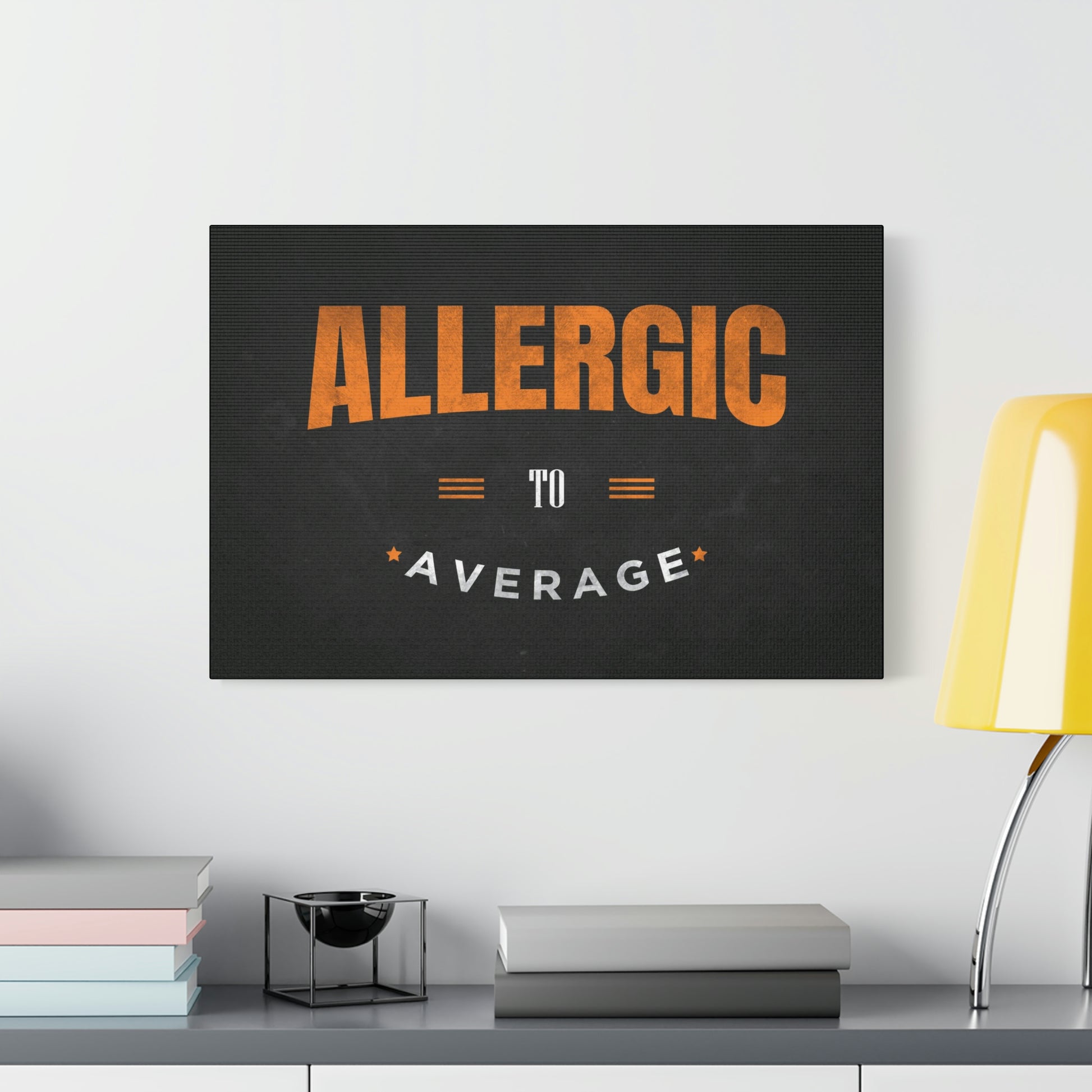Allergic To Average | Canvas | Hustle House Prints