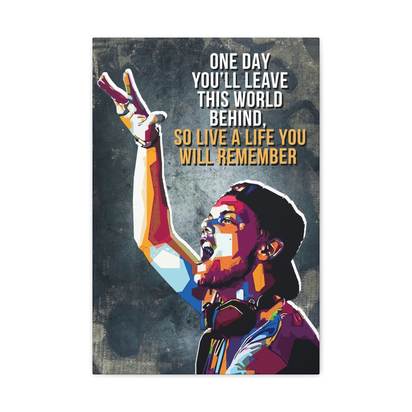 Live A Life You Will Remember | Canvas | Hustle House Prints