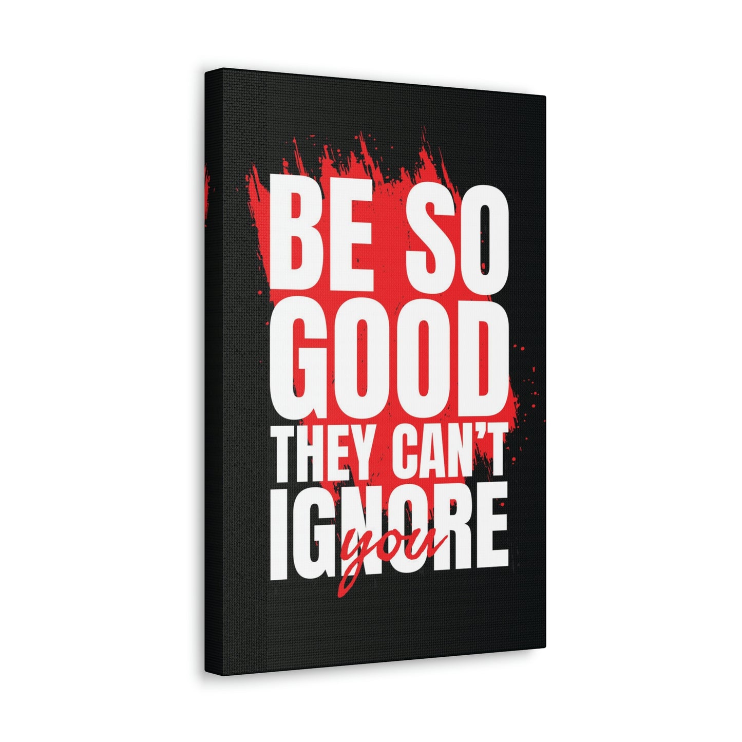 They Can't Ignore You | Canvas | Hustle House Prints