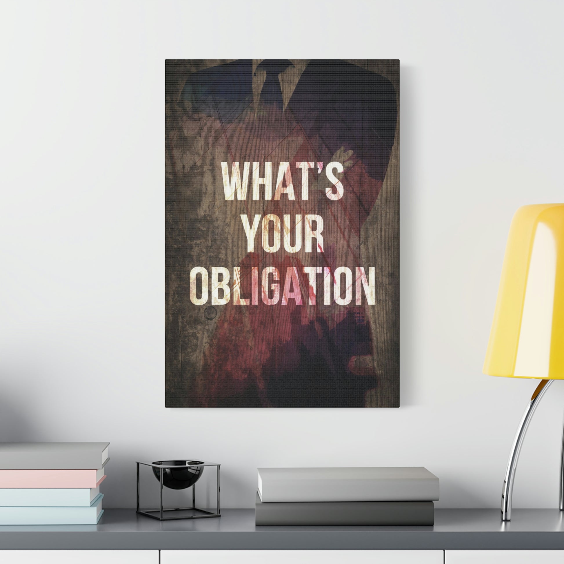 What's Your Obligation | Canvas | Hustle House Prints