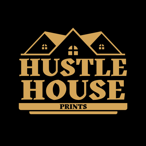 Hustle House Prints