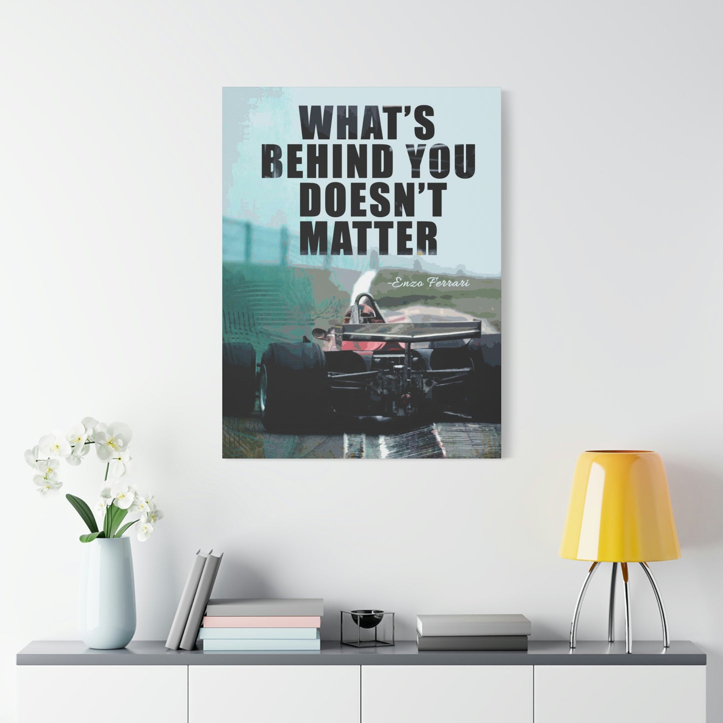What's Behind You Doesn't Matter | Canvas | Hustle House Prints