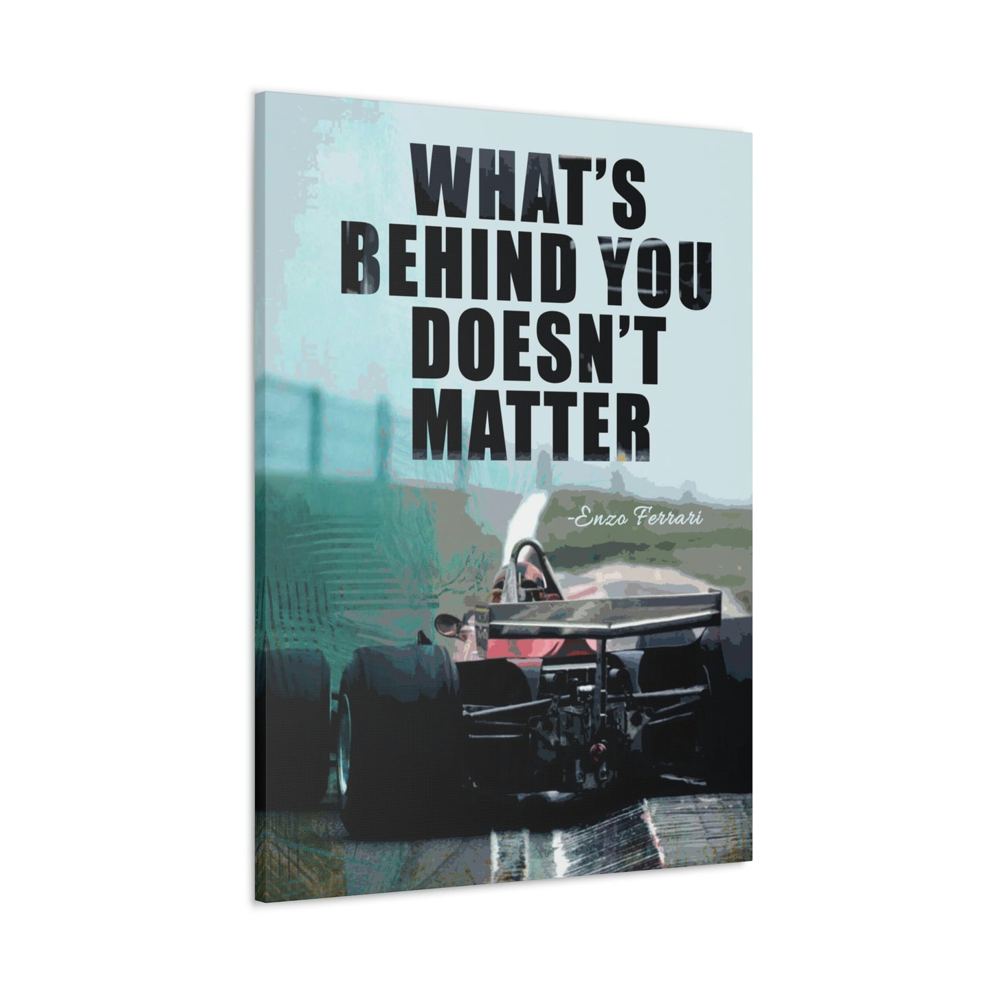 What's Behind You Doesn't Matter | Canvas | Hustle House Prints