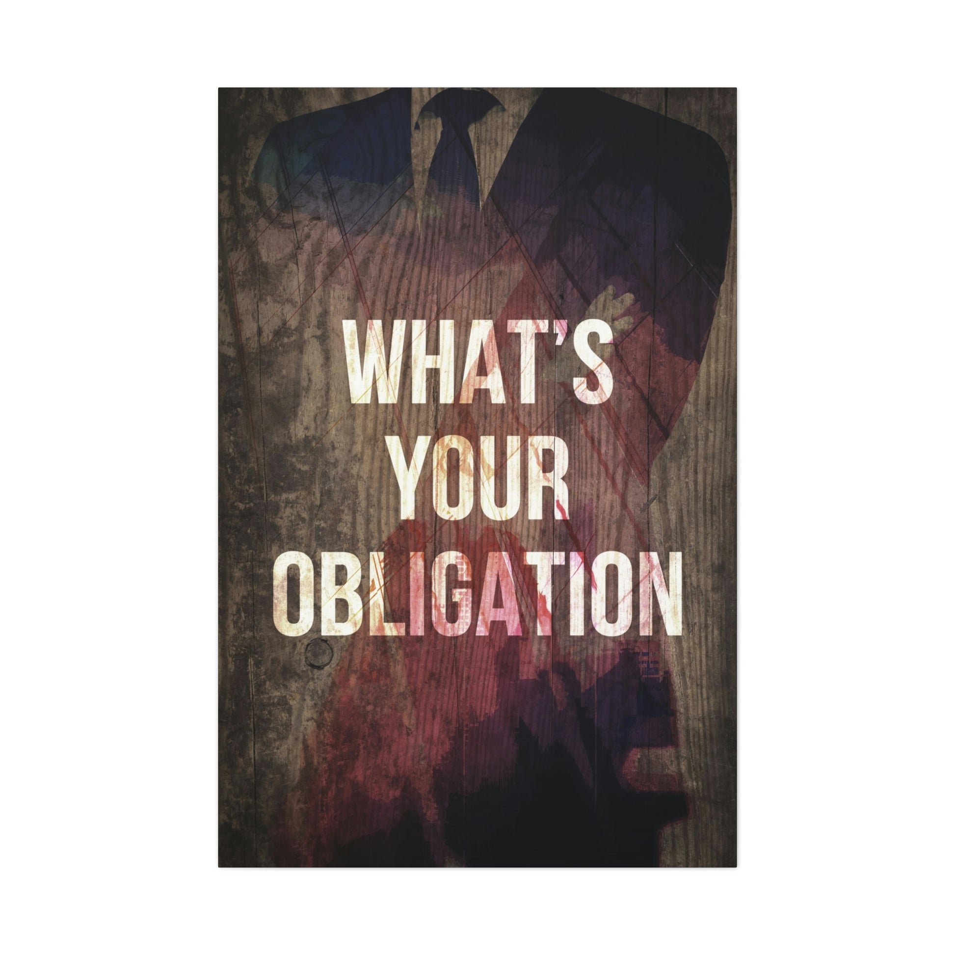 What's Your Obligation | Canvas | Hustle House Prints