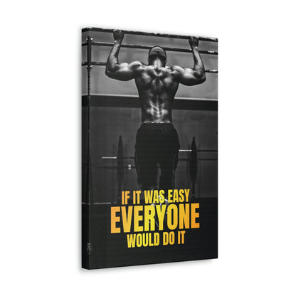 If It Was Easy Everyone Would Do It | Canvas | Hustle House Prints