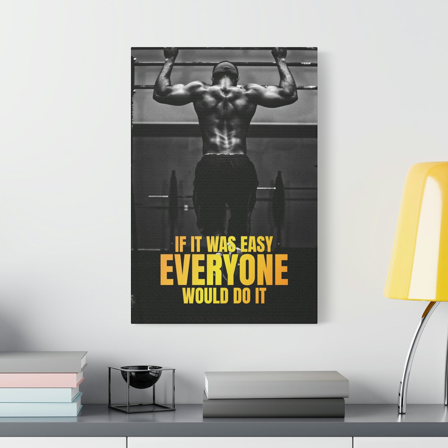 If It Was Easy Everyone Would Do It | Canvas | Hustle House Prints