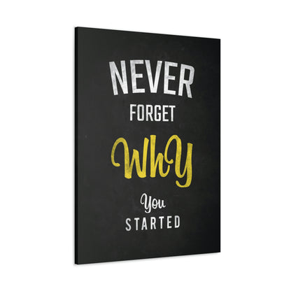 Never Forget Why You Started | Canvas | Hustle House Prints