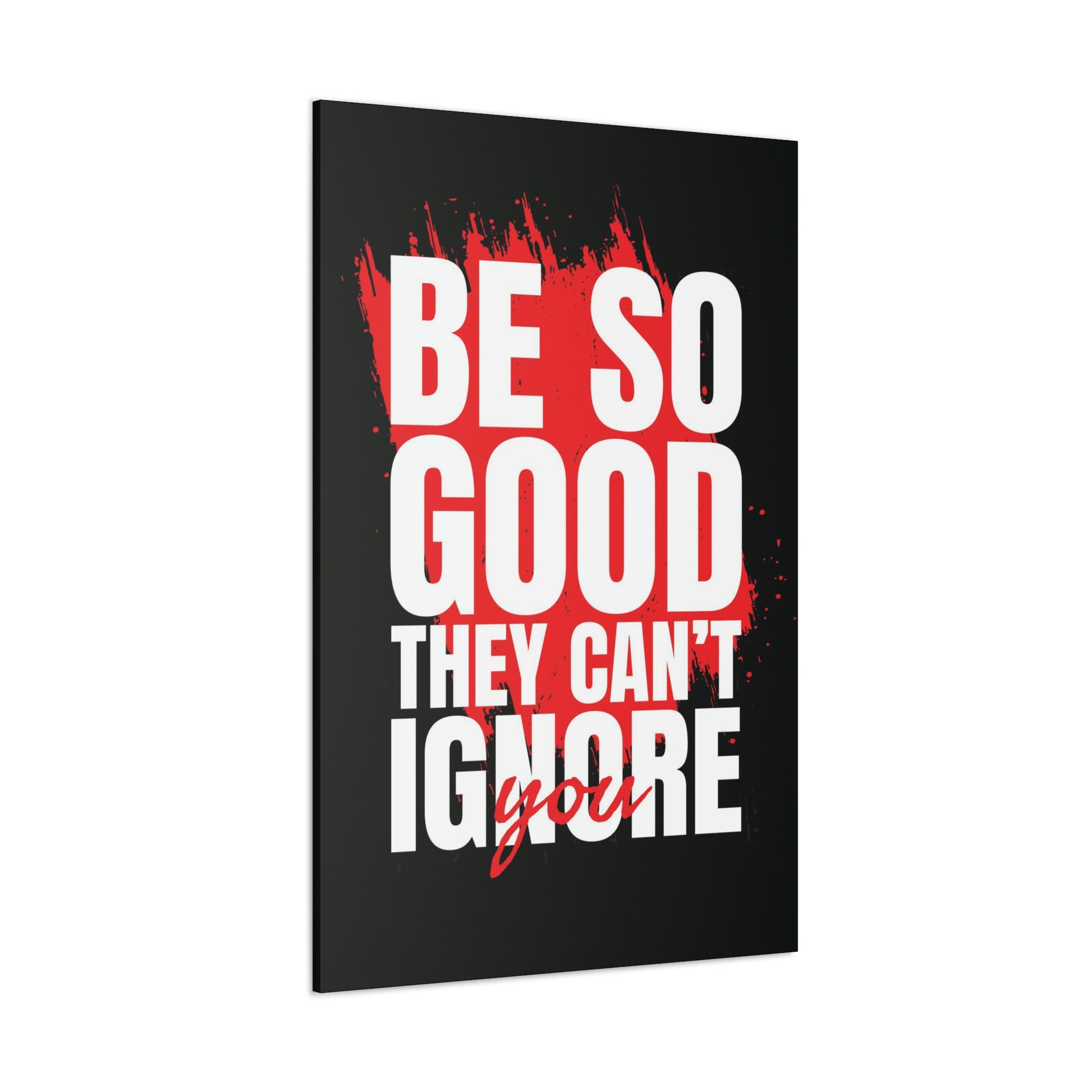They Can't Ignore You | Canvas | Hustle House Prints