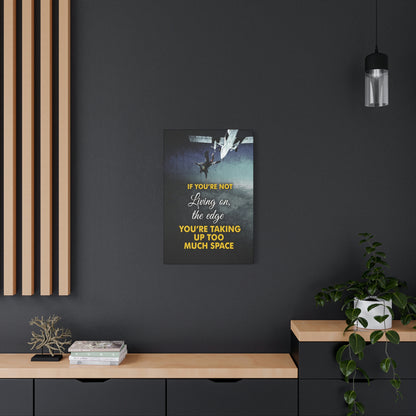 If You're Not Living On The Edge | Canvas | Hustle House Prints