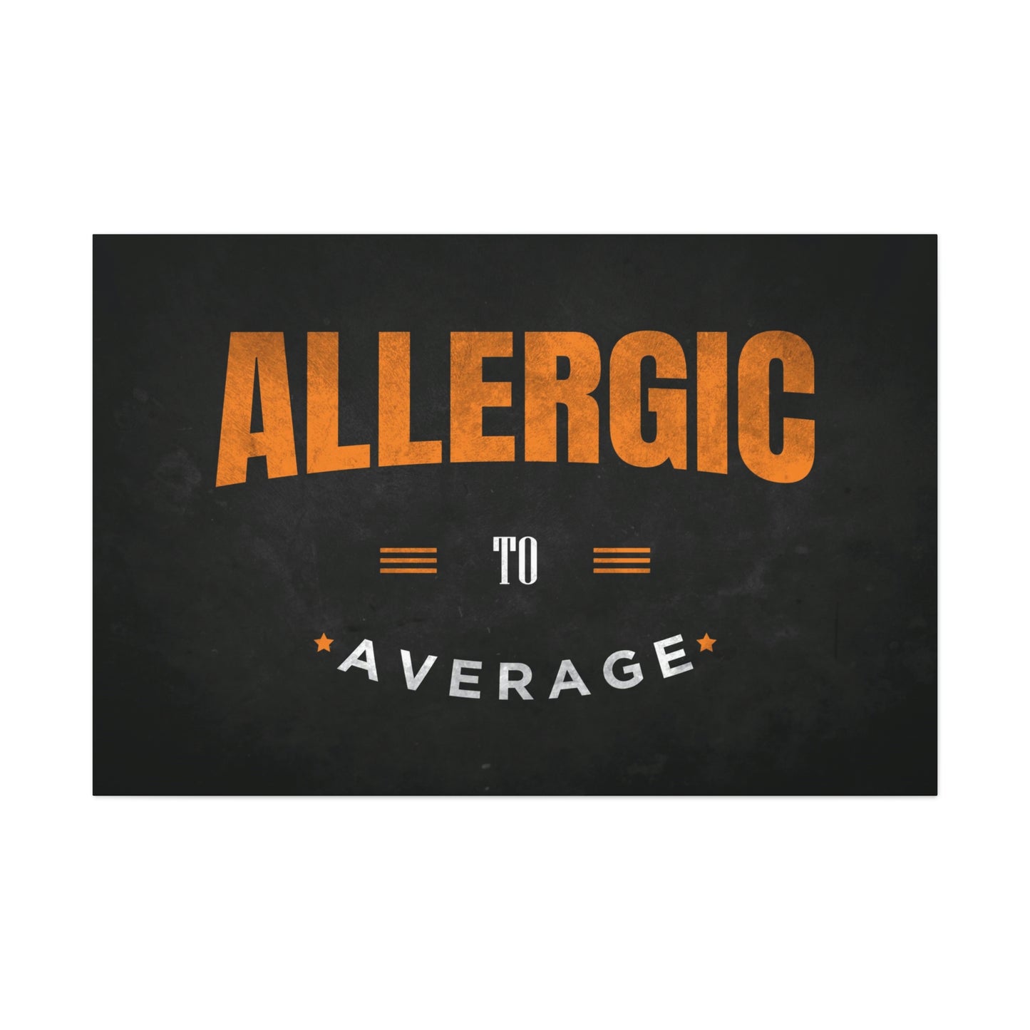 Allergic To Average | Canvas | Hustle House Prints
