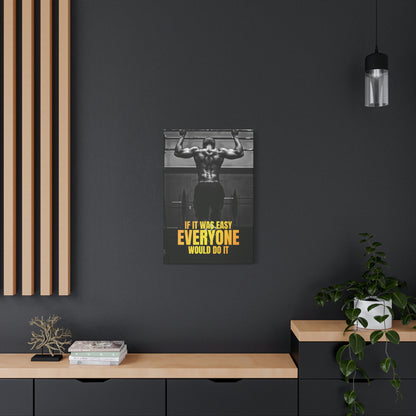 If It Was Easy Everyone Would Do It | Canvas | Hustle House Prints