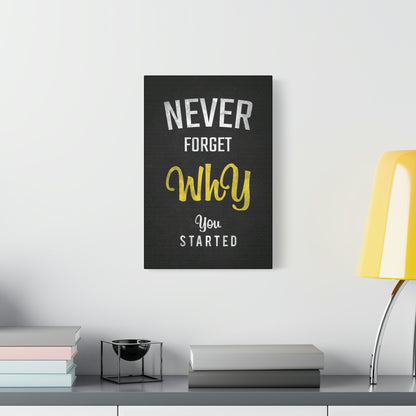 Never Forget Why You Started | Canvas | Hustle House Prints