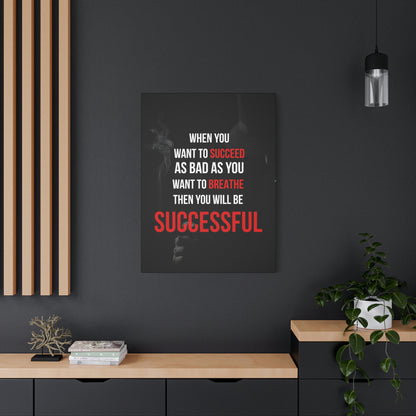 Succeed As Bad As You Want To Breathe | Canvas | Hustle House Prints