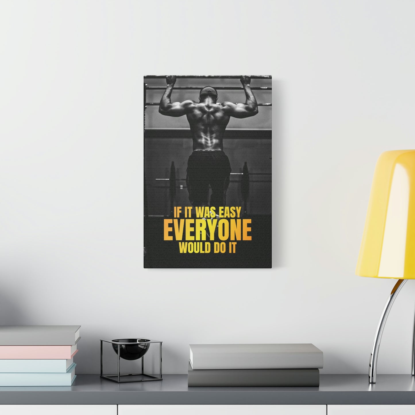 If It Was Easy Everyone Would Do It | Canvas | Hustle House Prints